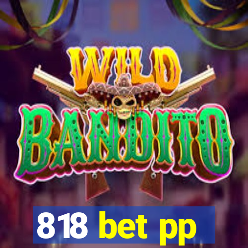 818 bet pp